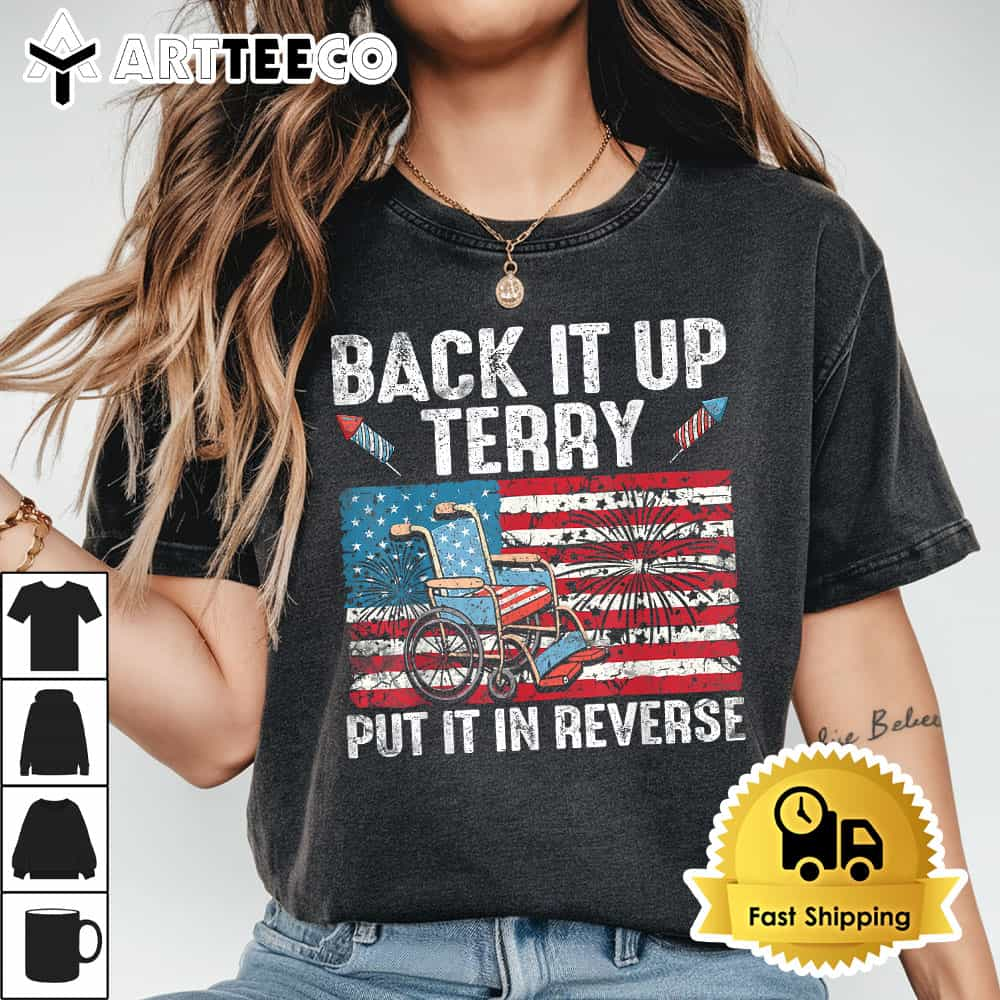 Back Up Terry Put It In Reverse Firework Funny 4th Of July T Shirt1