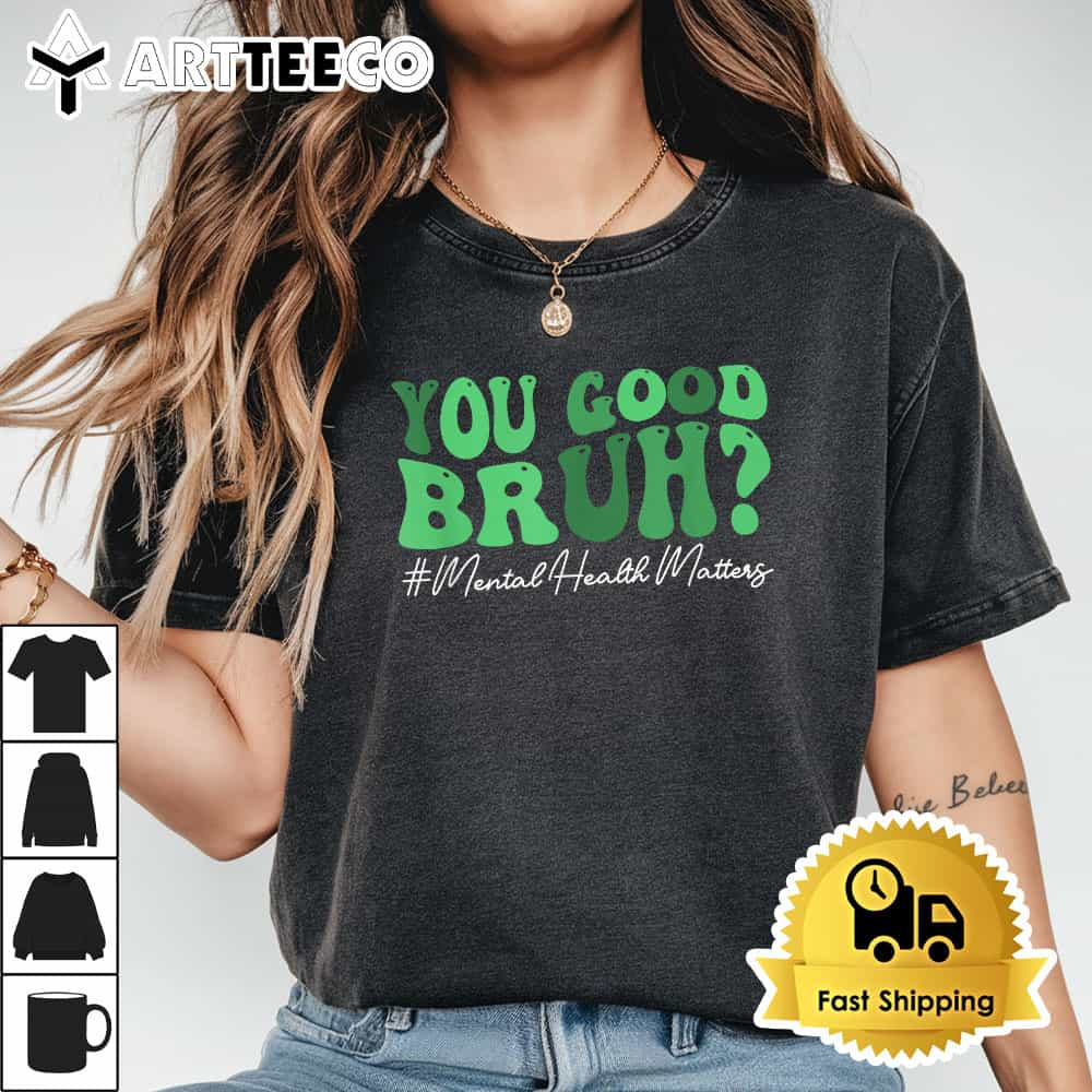 Groovy You Good Bruh Mental Health Brain Counselor Therapist T Shirt 11