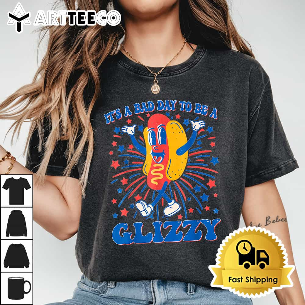 It's A Bad Day To Be A Glizzy 4th Of July Hotdog Funny T Shirt1