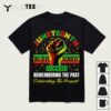 Juneteenth Believe Succeed Remembering The Past Affrican T Shirt1