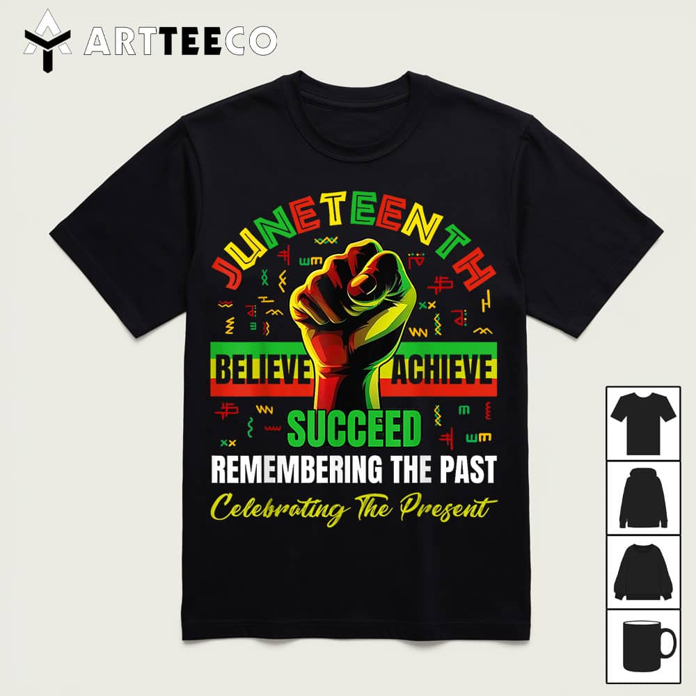 Juneteenth Believe Succeed Remembering The Past Affrican T Shirt1