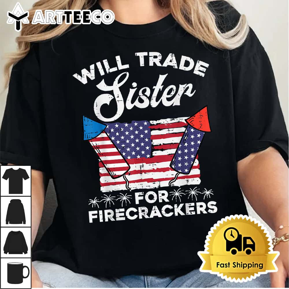 4th July Will Trade Sister For Firecrackers Patriot Boys Kid T Shirt1