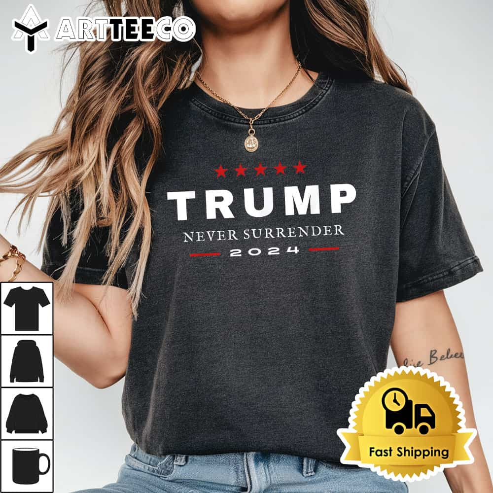 President Trump Never Surrender 2024 MAGA Patriotic Tee T Shirt1