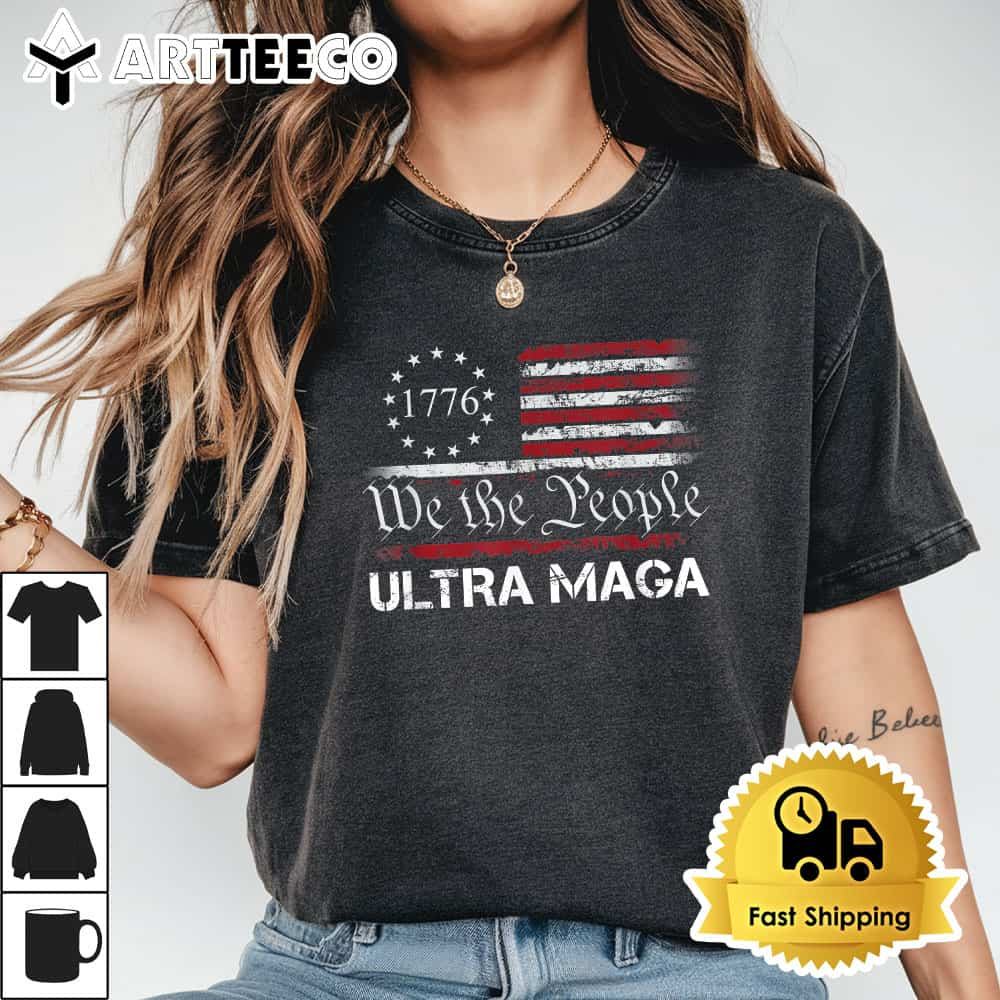 Ultra MAGA We The People Proud Republican USA Flag T Shirt1