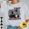 Fight President Trump 2024 T Shirt