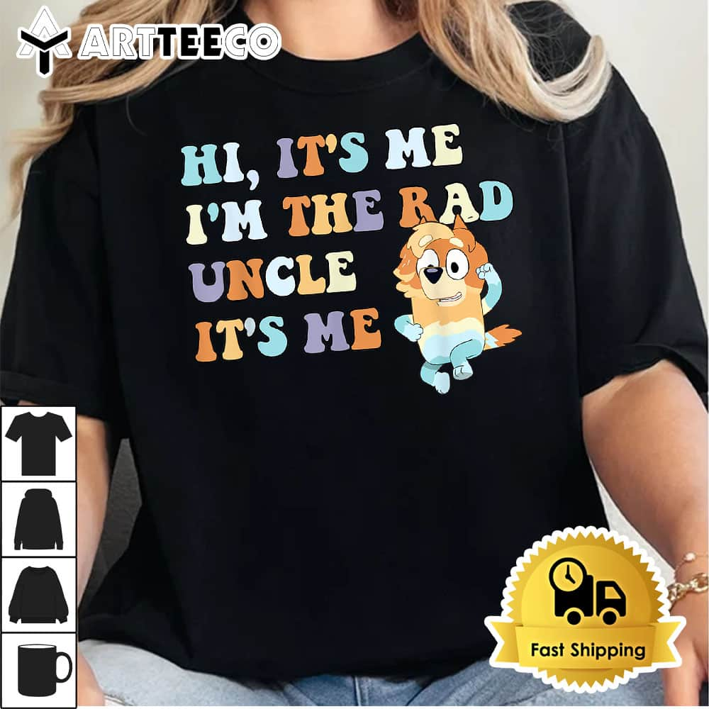 Hi Its Me Im The Rad Uncle Its Me Trendy T shirt1