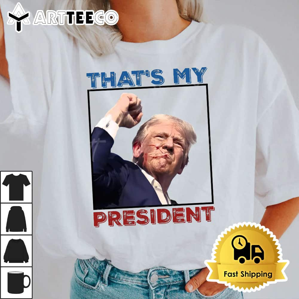 Thats My President Trump Shot 2024 T Shirt