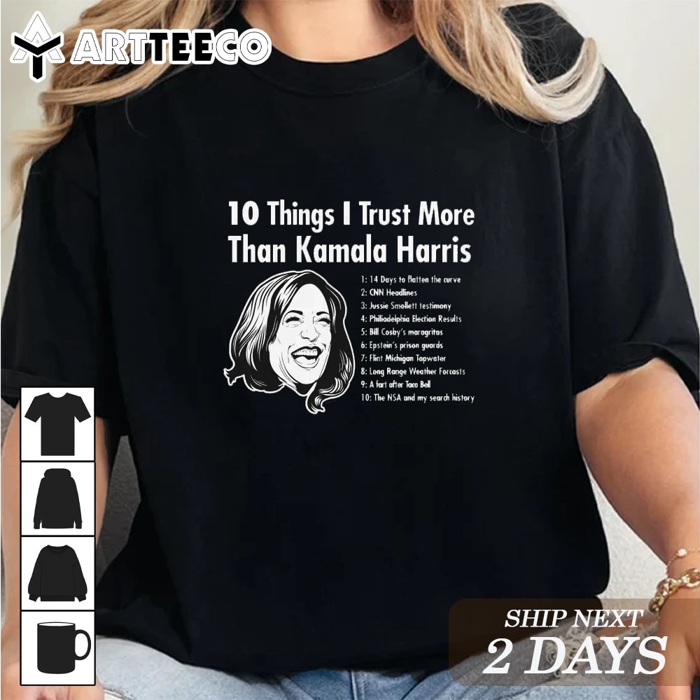 10 Things I Trust more than Kamala Harris T Shirt