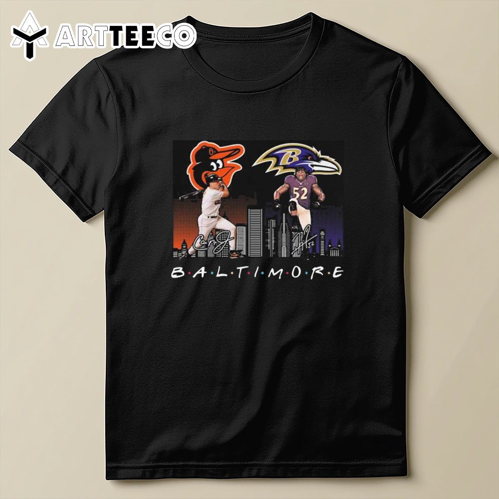 Baltimore Orioles Baseball Baltimore Ravens Football The Friends Signatures T Shirt