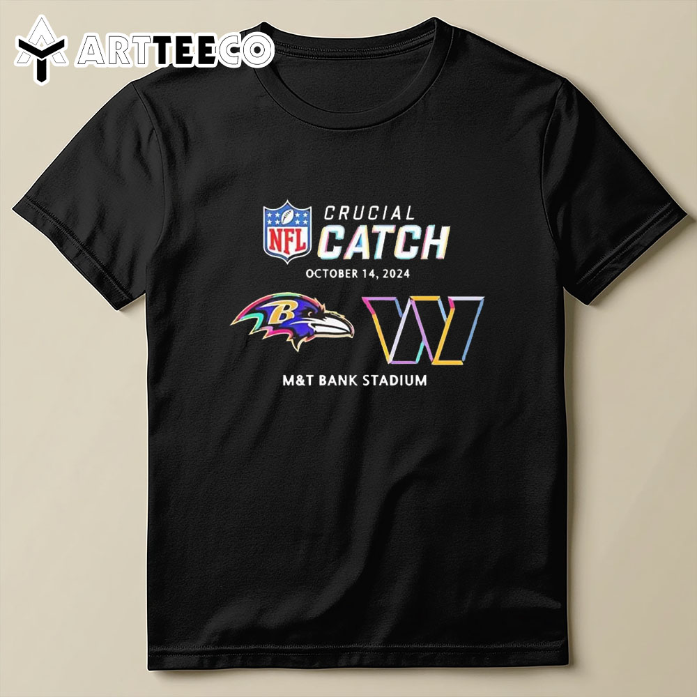 Baltimore Ravens Vs Washington Commanders October 14 2024 Nfl Crucial Catch T Shirt