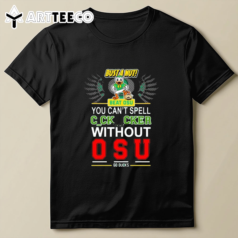 Bust A Nut Beat Osu You Can't Spell Cker Without Oregon Ducks T Shirt