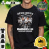 Damn Right I Am A Las Vegas Raiders Legend Fan Now And Forever Signatures Retro T Shirt 1