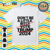 Don't Be A Little Bitch Vote Trump 2024 Retro T Shirt 1