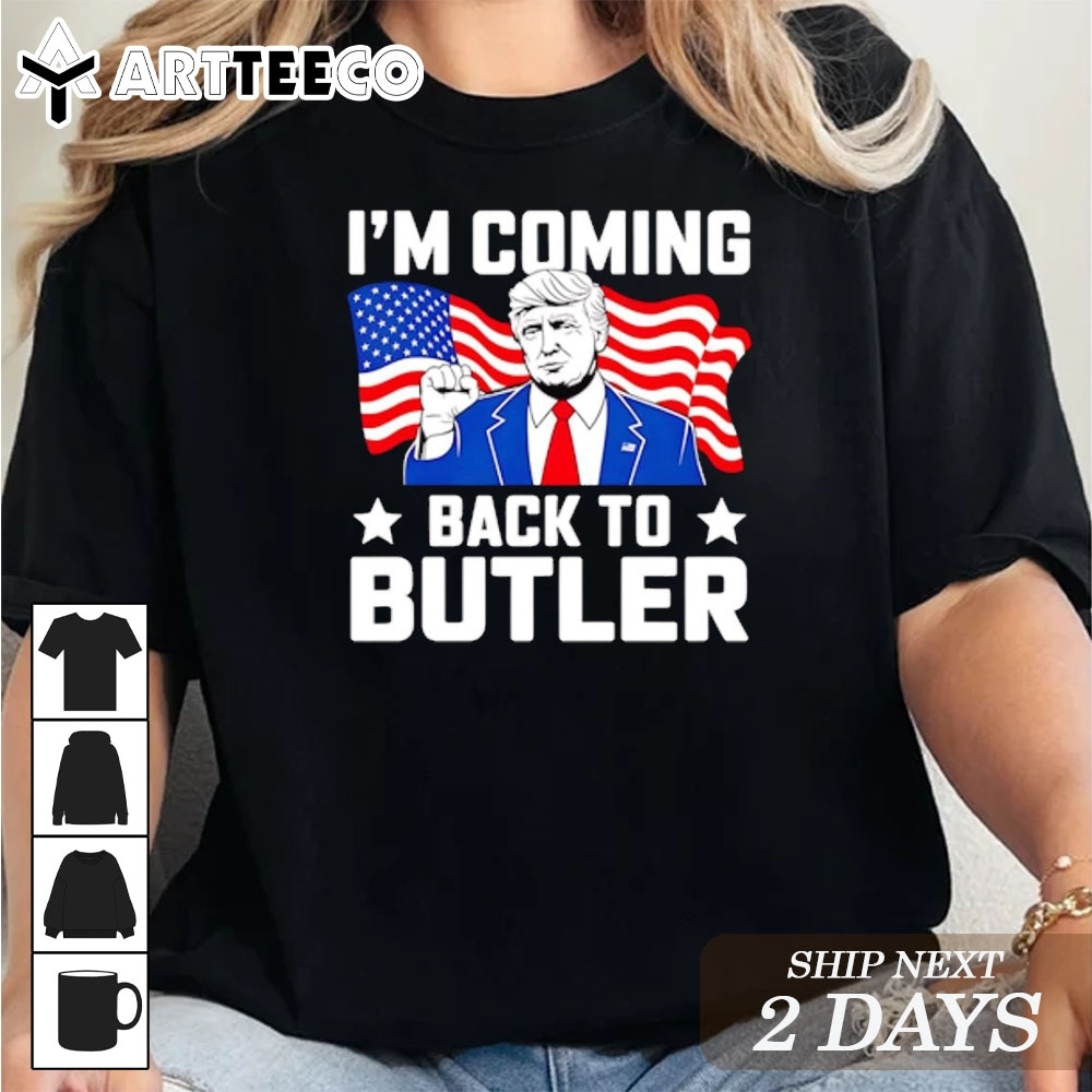 Donald Trump I'm coming back to butler fight T Shirt