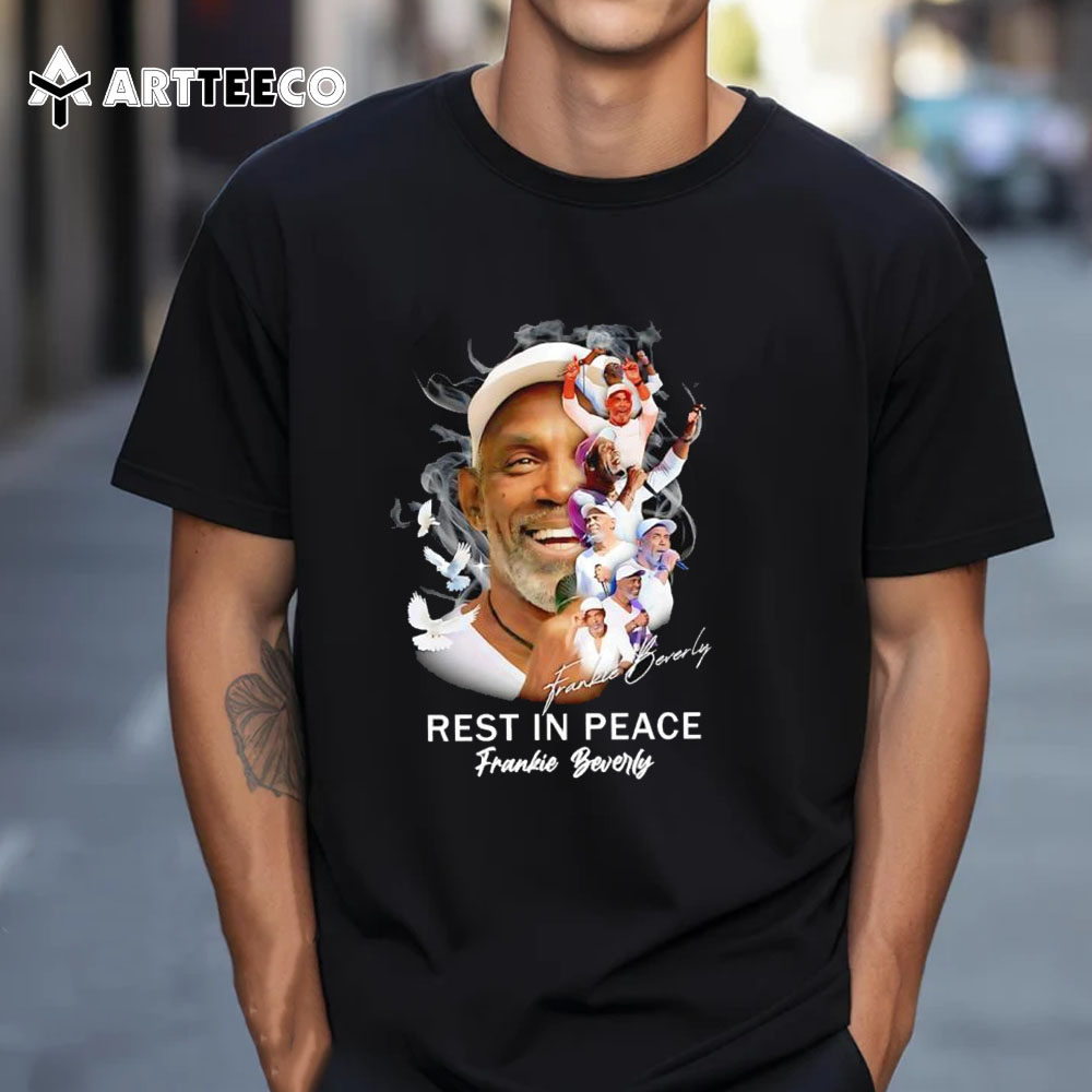 Frankie Beverly Rest In Peace 2024 The Legend Signature T Shirt