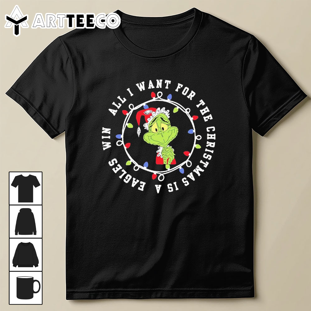 Grinch All I Want For The Christmas Is A Philadelphia Eagles Win 2024 T Shirt Trending