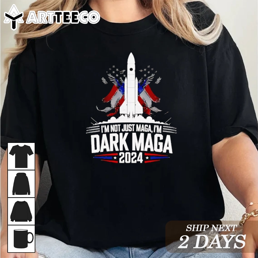 I'm not just maga I'm dark maga Trump 2024 T Shirt