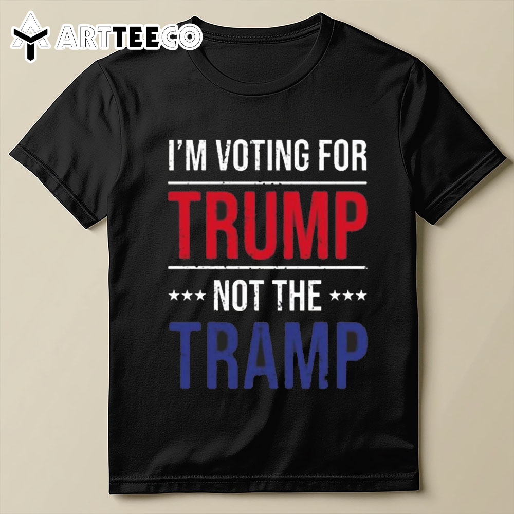 I Voting For Trump Not The Tramp T Shirt