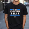 In My Red October Era Philadelphia Phillies 2024 T Shirt