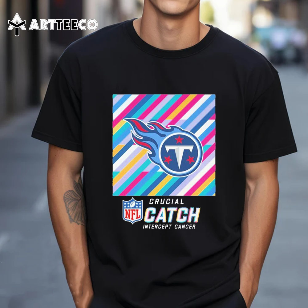 Nfl Crucial Catch Intercept Cancer Tennessee Titans 2024 T Shirt