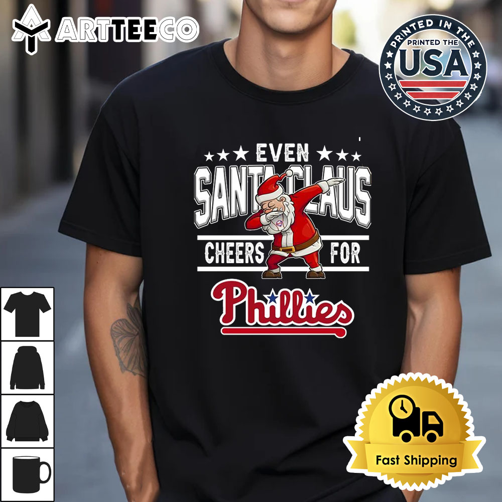 Philadelphia Phillies even Santa Claus cheers for Phillies Christmas Retro T Shirt 1