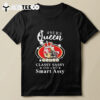 San Francisco 49ers Queen Classy Sassy And A Bit Smart Assy T Shirt