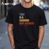 That Is A Damning Non Answer Kamala Harris Walz 2024 T Shirt