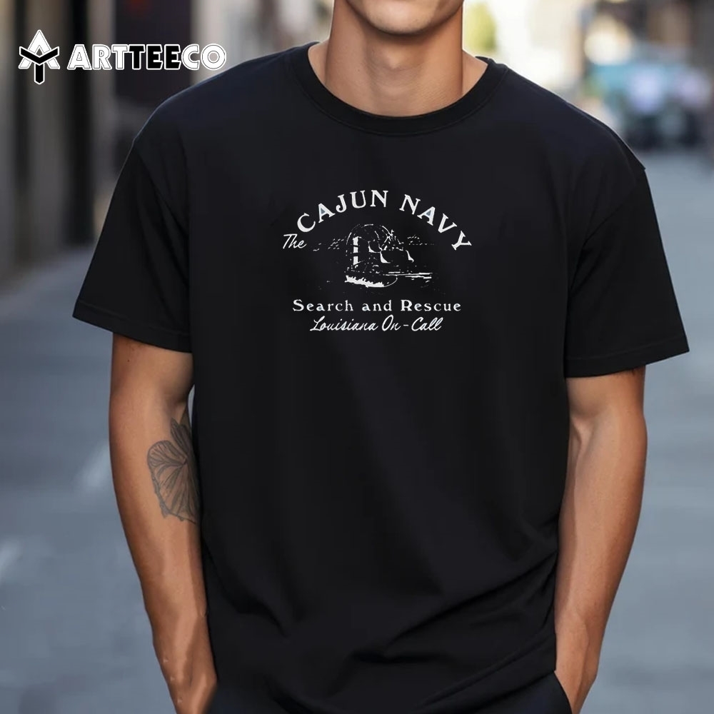 The Cajun Navy Search And Rescue Louisiana On Call T Shirt