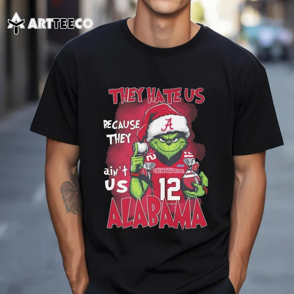 The Grinch They Hate Us Because Ain't Us Alabama Crimson Tide 2024 T Shirt