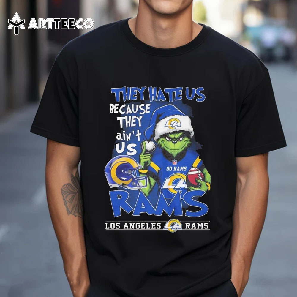 The Grinch They Hate Us Because Ain't Us Los Angeles Rams 2024 T Shirt