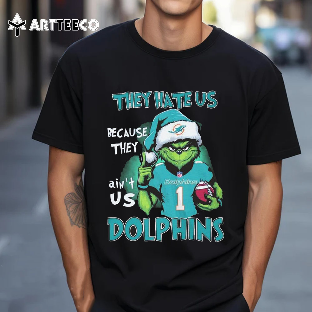 The Grinch They Hate Us Because Ain't Us Miami Dolphins 2024 T Shirt