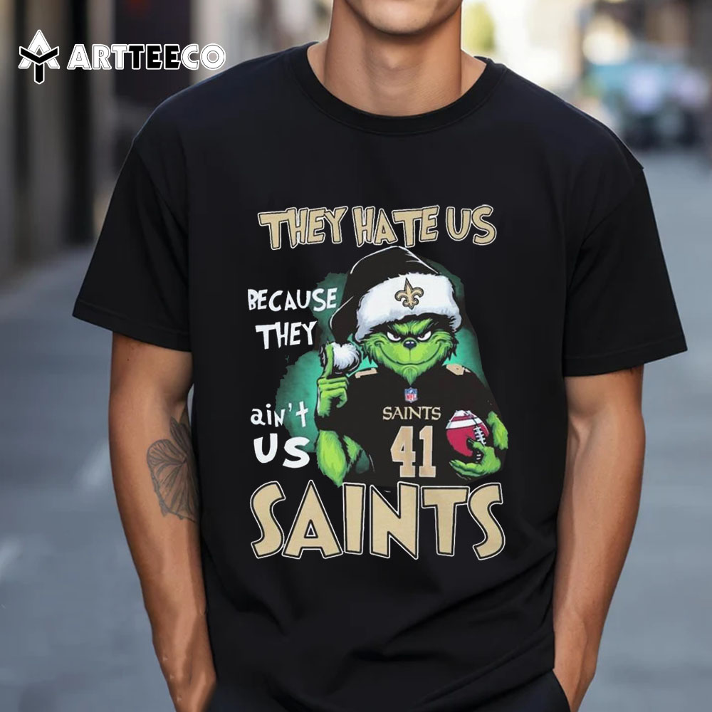 The Grinch They Hate Us Because Ain't Us New Orleans Saints 2024 T Shirt