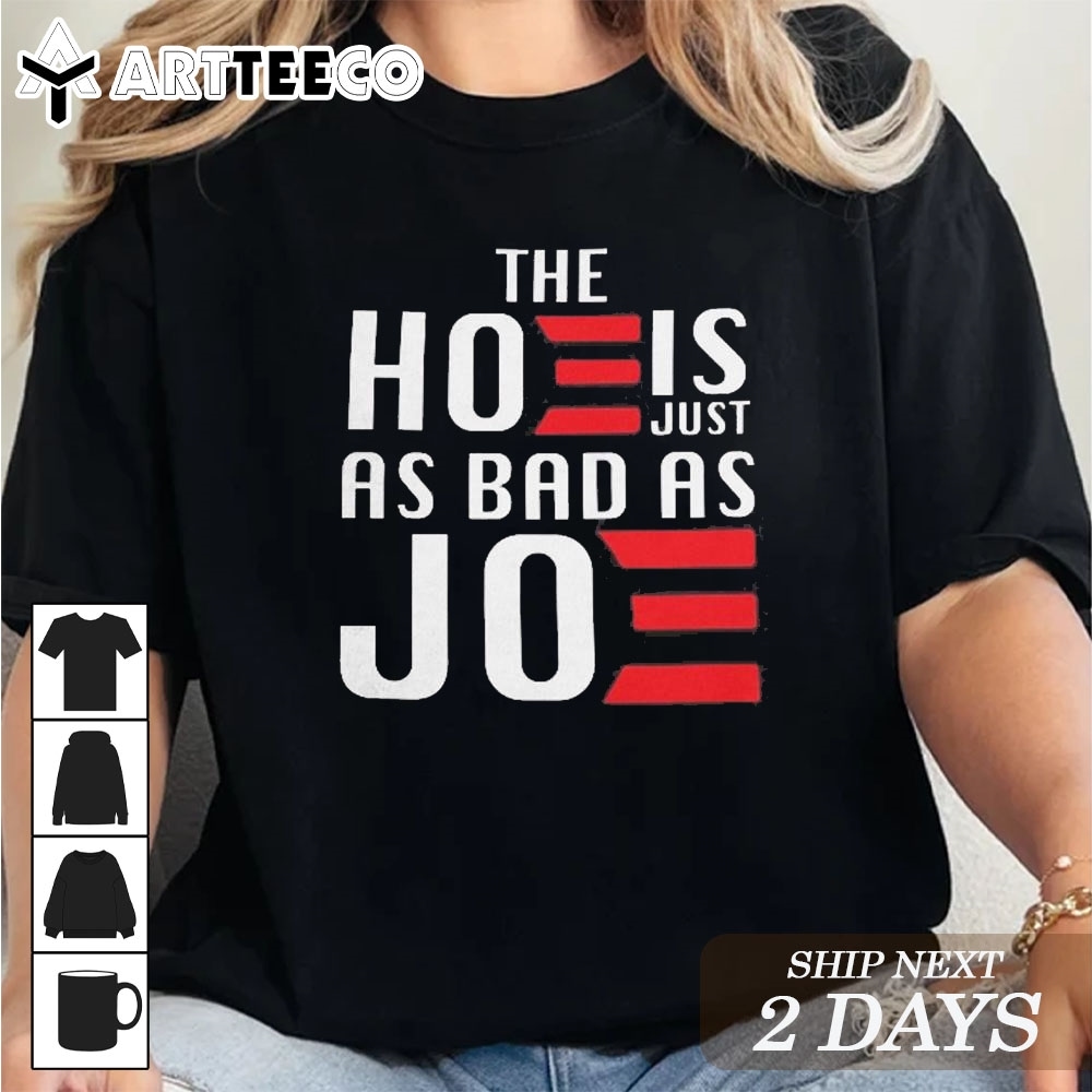 The Hoe Is Just As Bad As Joe Say No The Hoe Vote Trump 2024 T Shirt