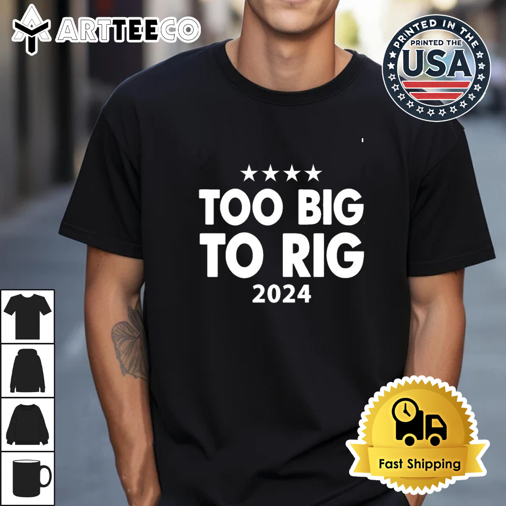 Too Big To Rig 2024 vote Trump Retro T Shirt 1