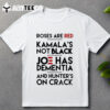 Trump Take America Back 2024 Roses Are Red Kamalas Not Black Joe Has Dementia And Hunter's On Crack T Shirt