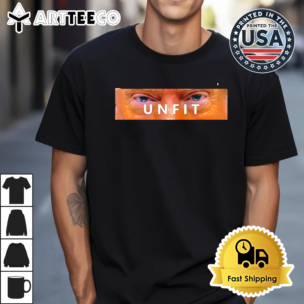 Trump eyes unfit Retro T Shirt 1