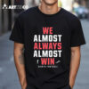 We Almost Always Almost Win New York Giants Football 2024 T Shirt