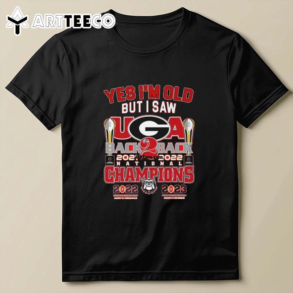 Yes I'm Old But I Saw Georgia Bulldogs Back To Back National Champions T Shirt