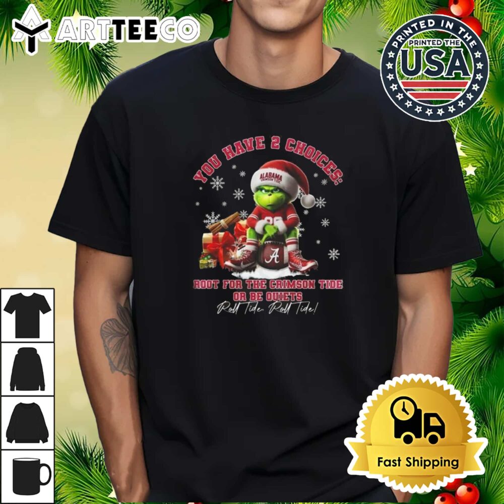 Alabama Crimson Tide The Grinch You Have 2 Choices Root For The Crimson Tide Or Be Quiets Roll Tide Roll Tide Christmas Retro T Shirt 1