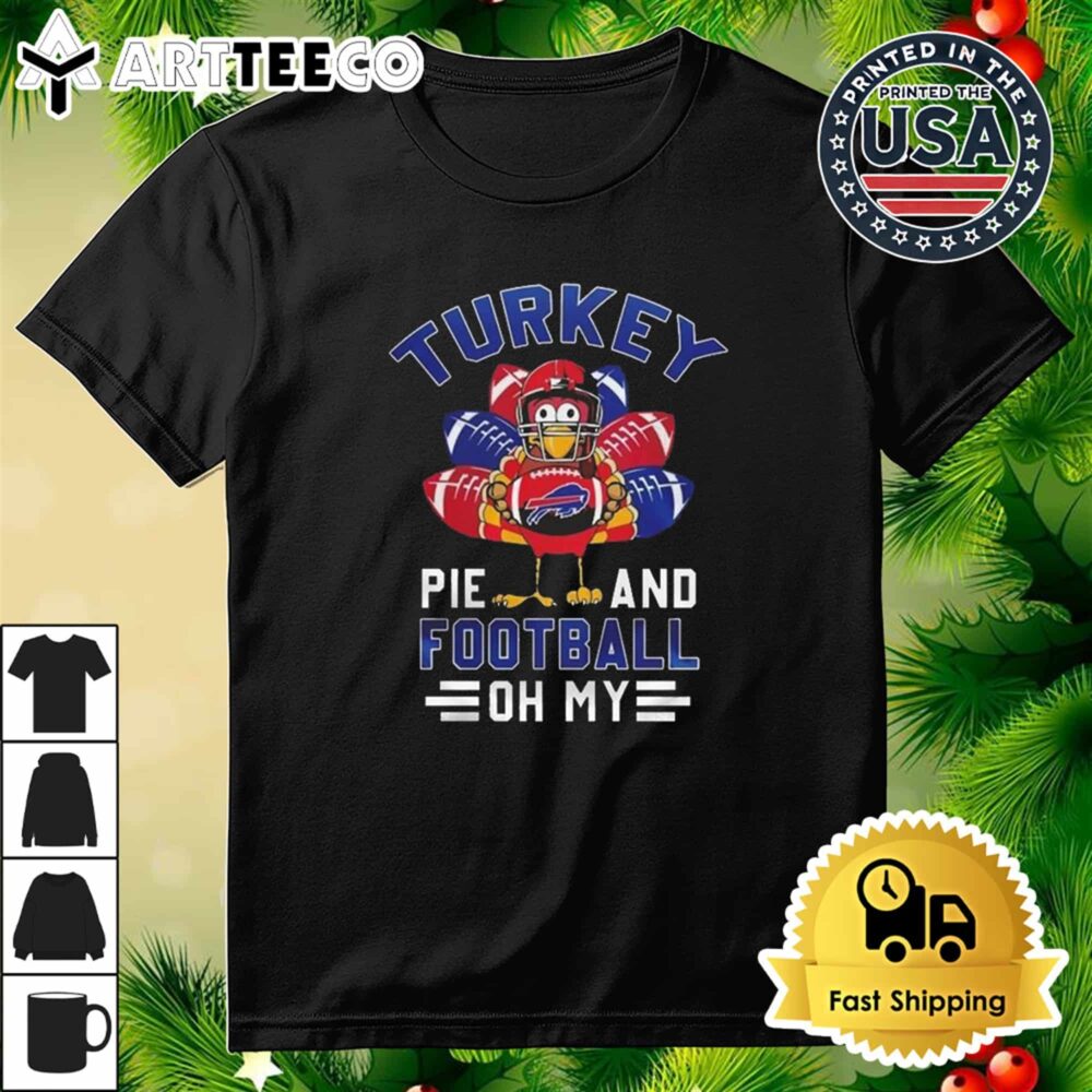 Buffalo Bills Happy Thanksgiving Turkey Pie And Football Oh My T Shirt 3