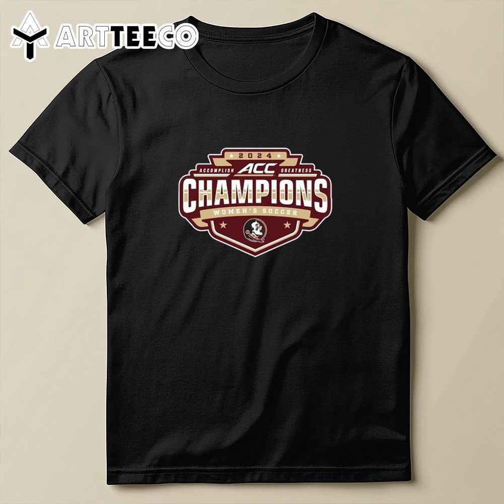 Florida State Seminoles 2024 Acc Women's Soccer Tournament Champions T Shirt