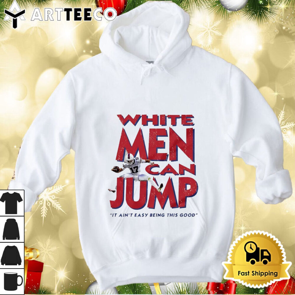 Josh Allen White Men Can Jump It Ain't Easy Being This Good Artboard Shirt 1