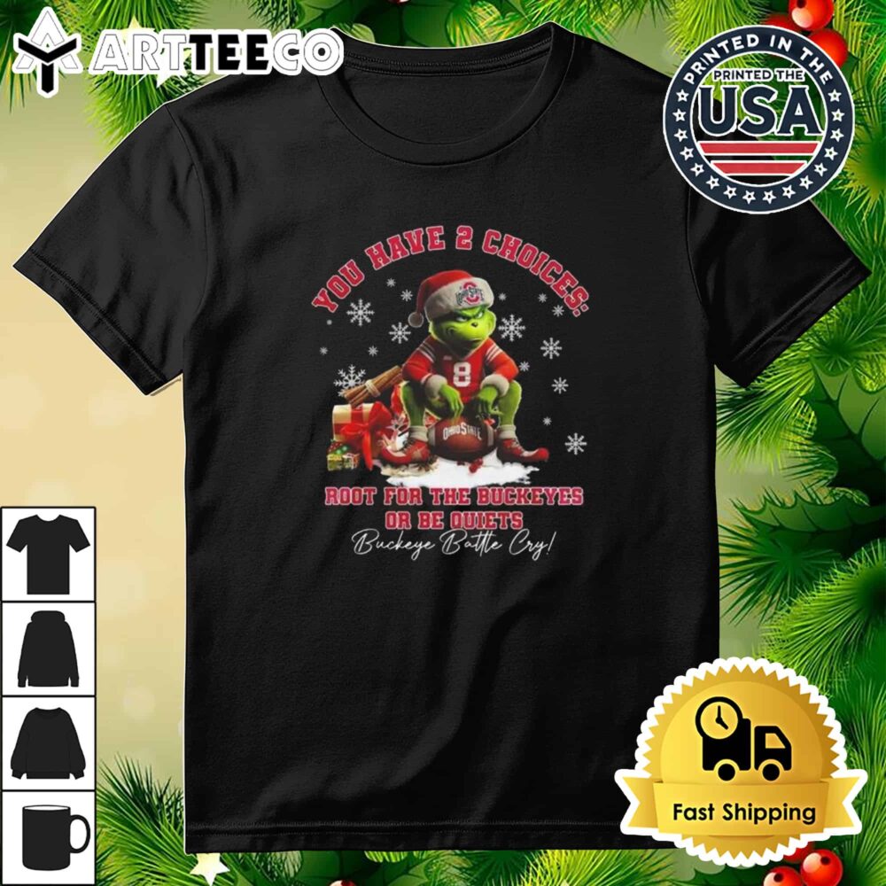 Ohio State Buckeyes The Grinch You Have 2 Choices Root For The Buckeyes Or Be Quiet Buckeye Battle Cry Christmas Retro T Shirt 3