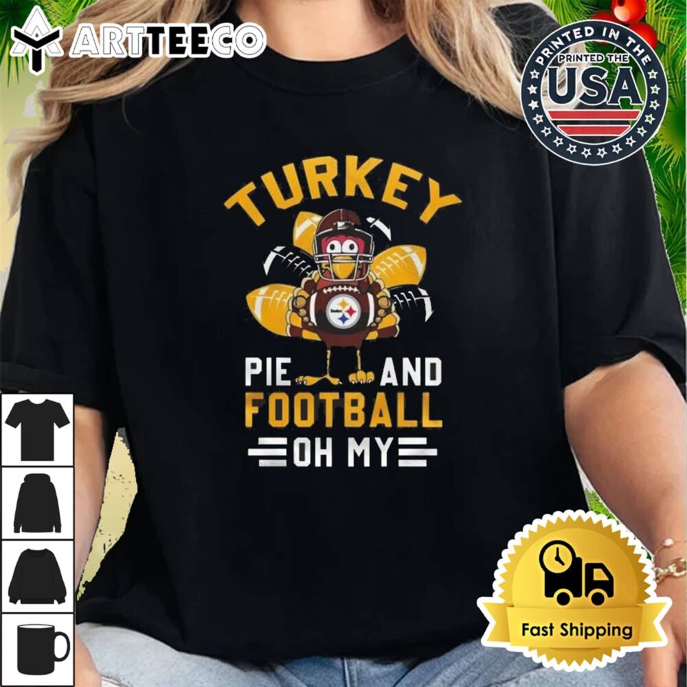 Pittsburgh Steelers Happy Thanksgiving Turkey Pie And Football Oh My T Shirt 2