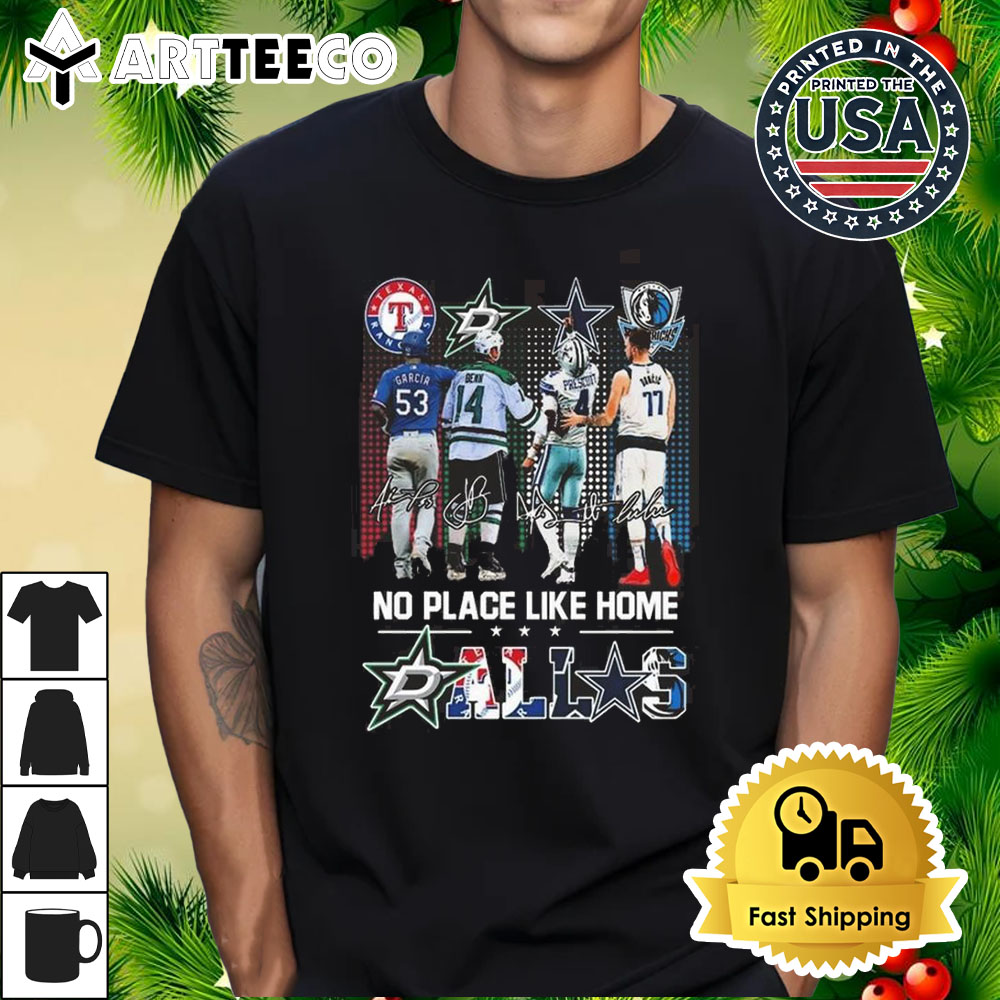 Texas Rangers Dallas Stars Cowboys Mavericks No Place Like Home Signatures T Shirt 1