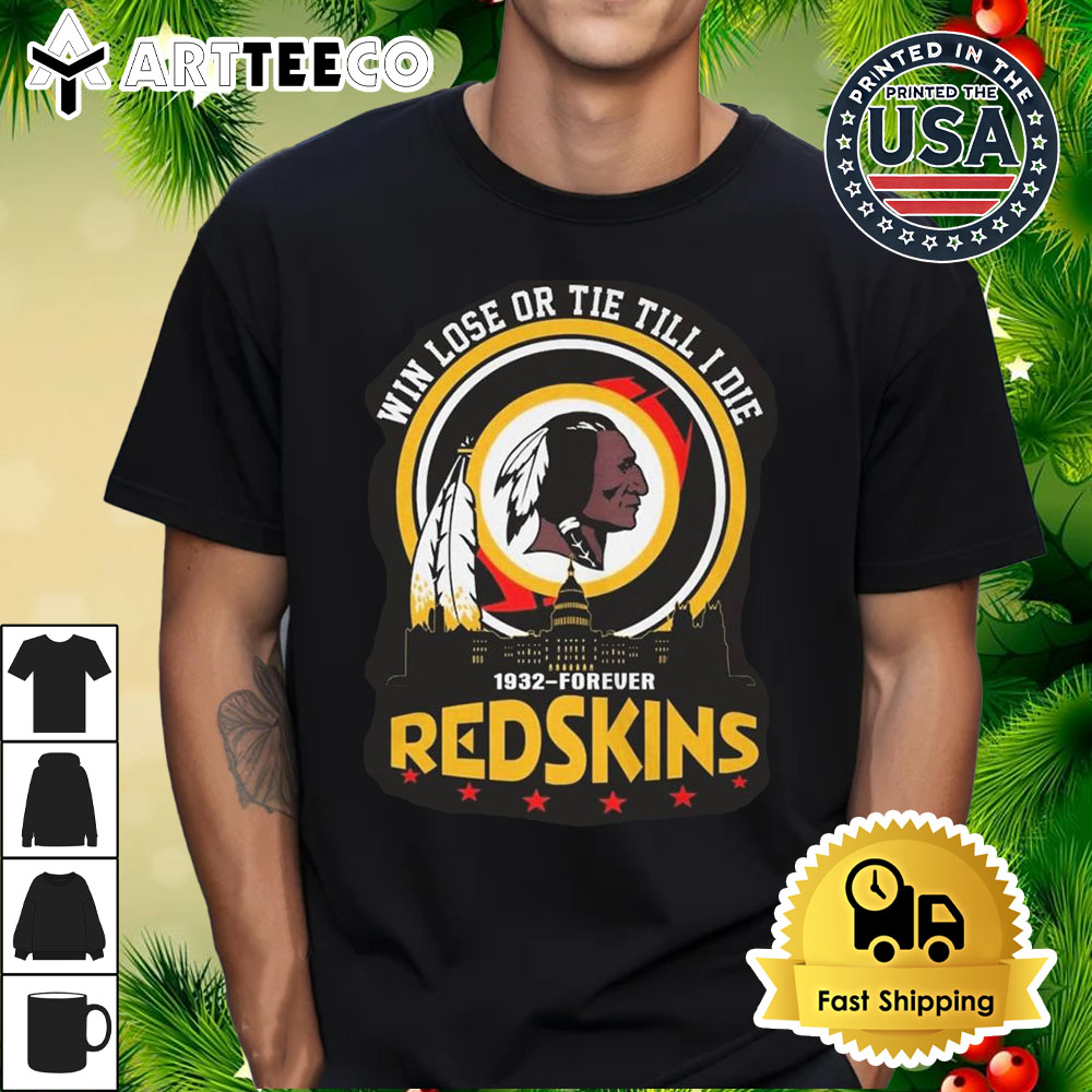 Washington Redskins 1932 Forever Win Lose Or Tie Till I Die 2024 T Shirt 1