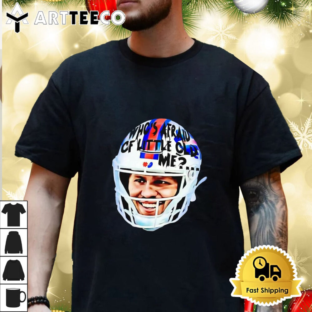 Who's Afraid Of Little Old Me Josh Allen Helmet Shirt 3