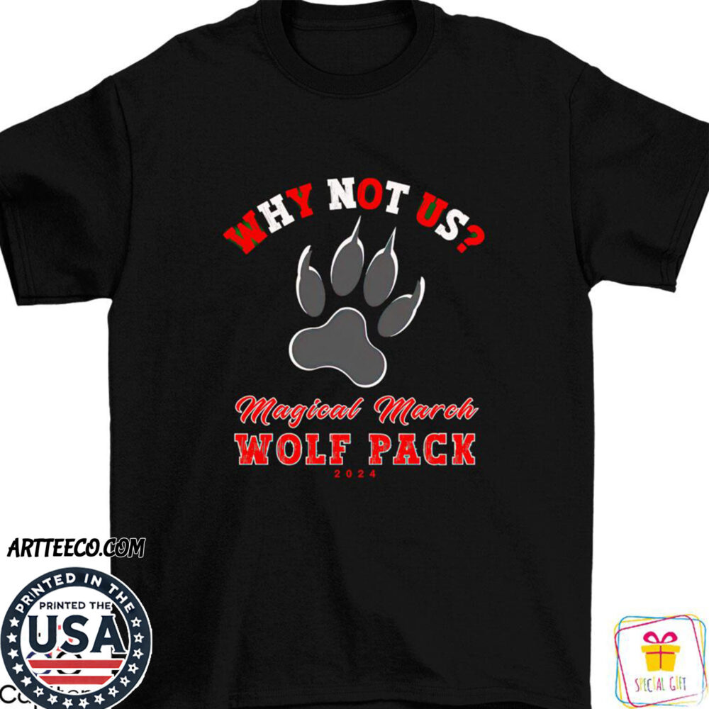 Nc State Wolfpack 2024 Why Not Us Magical March Shirt