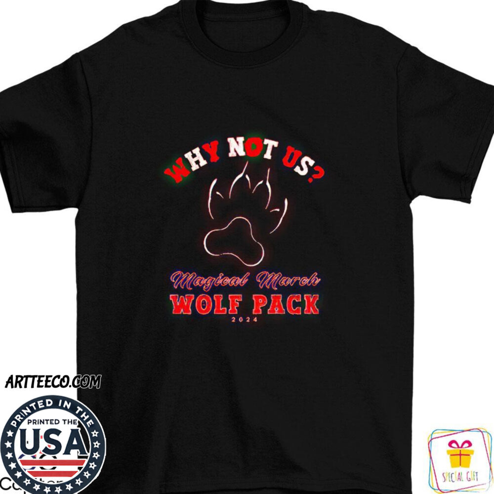 Nc State Wolfpack Men's Basketball Why Not Us Magical March Shirt