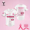 Together We Fight San Francisco 49ers Custom Name Baseball Jersey